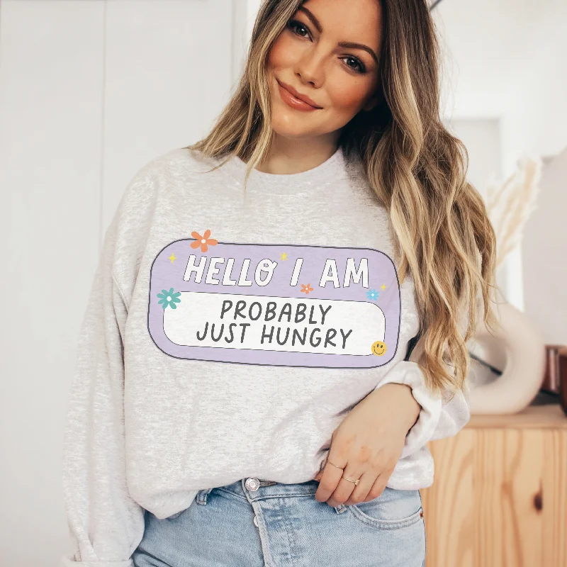 Hello I Am Probably Just Hungry Retro Sweatshirt or T Shirt European